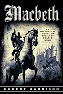 Macbeth: An Historical Novel of the Last Celtic King