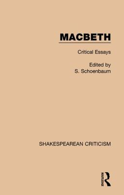 Macbeth: Critical Essays - Schoenbaum, Samuel (Editor)