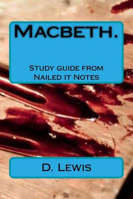 Macbeth. Study guide from Nailed it Notes: For AQA Levels 7, 8 and 9 - Lewis, D