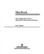 Macbook: The Indispensable Guide to Macintosh Hardware and Software