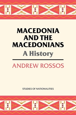 Macedonia and the Macedonians: A History - Rossos, Andrew