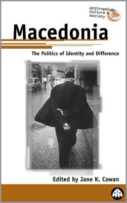 Macedonia: The Politics of Identity and Difference - Cowan, Jane (Editor)