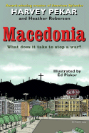 Macedonia: What Does It Take to Stop a War? - Pekar, Harvey, and Roberson, Heather