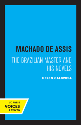 Machado de Assis: The Brazilian Master and His Novels - Caldwell, Helen