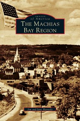 Machias Bay Region - Harnedy, Jim, and Harnedy, Jane