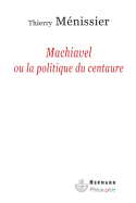 Machiavel Ou La Politique Du Centaure