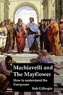 Machiavelli & the Mayflower: How to Understand the Europeans
