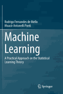Machine Learning: A Practical Approach on the Statistical Learning Theory