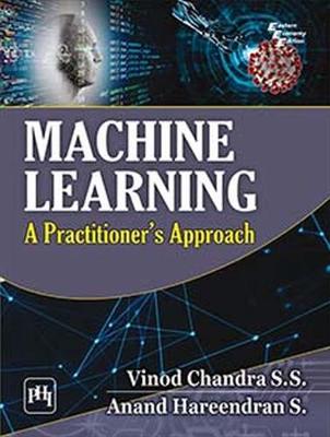 Machine Learning: A Practitioner's Approach - Chandra, Vinod, and Hareendran, Anand