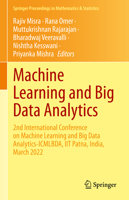 Machine Learning and Big Data Analytics: 2nd International Conference on Machine Learning and Big Data Analytics-ICMLBDA, IIT Patna, India, March 2022 - Misra, Rajiv (Editor), and Omer, Rana (Editor), and Rajarajan, Muttukrishnan (Editor)