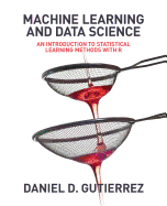 Machine Learning and Data Science: An Introduction to Statistical Learning Methods with R