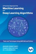 Machine Learning and Deep Learning Algorithms:: Tools and Techniques Using MATLAB and Python