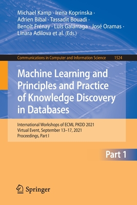 Machine Learning and Principles and Practice of Knowledge Discovery in Databases: International Workshops of ECML PKDD 2021, Virtual Event, September 13-17, 2021, Proceedings, Part I - Kamp, Michael (Editor), and Koprinska, Irena (Editor), and Bibal, Adrien (Editor)