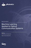 Machine Learning Applied to Optical Communication Systems