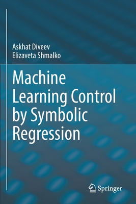 Machine Learning Control by Symbolic Regression - Diveev, Askhat, and Shmalko, Elizaveta