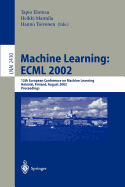 Machine Learning: Ecml 2002: 13th European Conference on Machine Learning, Helsinki, Finland, August 19-23, 2002. Proceedings