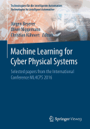 Machine Learning for Cyber Physical Systems: Selected Papers from the International Conference Ml4cps 2016