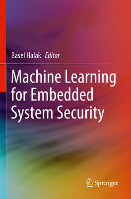 Machine Learning for Embedded System Security - Halak, Basel (Editor)