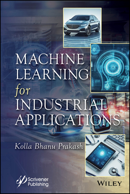Machine Learning for Industrial Applications - Prakash, Kolla Bhanu (Editor)