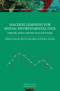 Machine Learning for Spatial Environmental Data: Theory, Applications, and Software