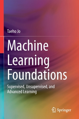 Machine Learning Foundations: Supervised, Unsupervised, and Advanced Learning - Jo, Taeho