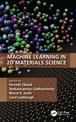 Machine Learning in 2D Materials Science - Chundi, Parvathi (Editor), and Gadhamshetty, Venkataramana (Editor), and Jasthi, Bharat K (Editor)