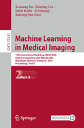 Machine Learning in Medical Imaging: 15th International Workshop, MLMI 2024, Held in Conjunction with MICCAI 2024, Marrakesh, Morocco, October 6, 2024, Proceedings, Part I