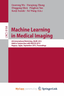 Machine Learning in Medical Imaging: 4th International Workshop, MLMI 2013, Held in Conjunction with MICCAI 2013, Nagoya, Japan, September 22, 2013, Proceedings