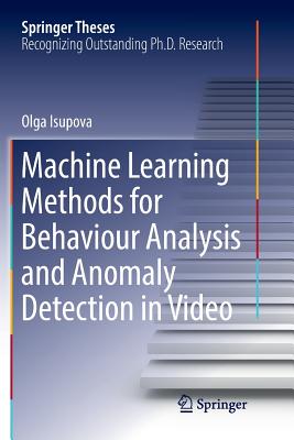 Machine Learning Methods for Behaviour Analysis and Anomaly Detection in Video - Isupova, Olga