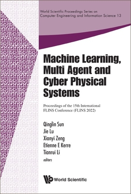 Machine Learning, Multi Agent and Cyber Physical Systems - Qinglin Sun, Jie Lu Xianyi Zeng