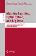 Machine Learning, Optimization, and Big Data: Third International Conference, Mod 2017, Volterra, Italy, September 14-17, 2017, Revised Selected Papers