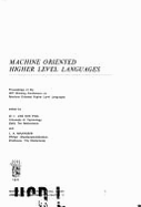 Machine Oriented Higher Level Languages: Proceedings of the Ifip Working Conference on Machine Oriented Higher Level Languages, Trondheim, Norway, August 27-31, 1973 - Poel, W L Van Der