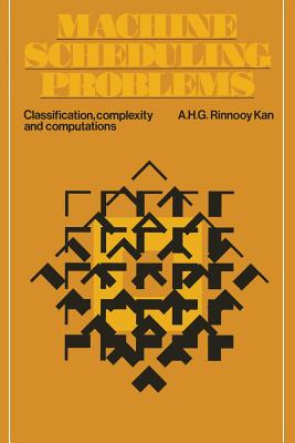 Machine Scheduling Problems: Classification, Complexity and Computations - Rinnooy Kan, A H G