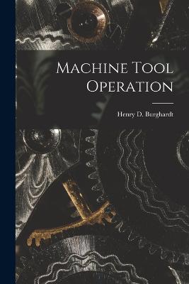 Machine Tool Operation - Burghardt, Henry D