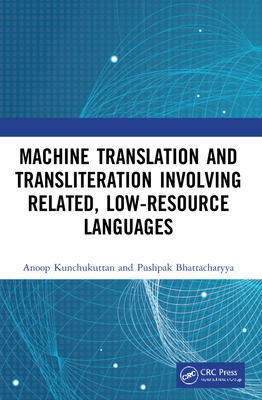 Machine Translation and Transliteration involving Related, Low-resource Languages - Kunchukuttan, Anoop, and Bhattacharyya, Pushpak