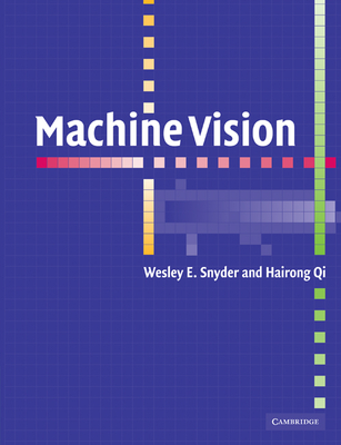 Machine Vision - Wesley E, Snyder, and Hairong, Qi, and Snyder, Wesley E