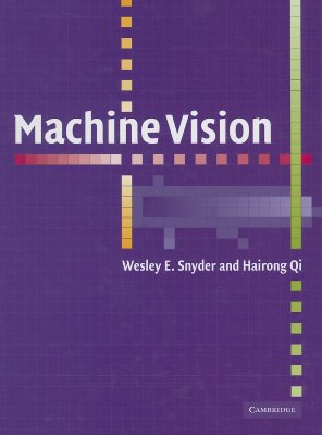 Machine Vision - Snyder, Wesley E, and Qi, Hairong