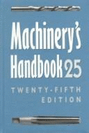Machinery Handbook - Oberg, Eric, and Green, Robert (Editor), and Ryffel, Henry H