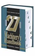 Machinery's Handbook, 27th Edition - Oberg, Eric, and Piccard, Bertrand, Dr., and Horton
