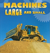 Machines Large and Small: A Book of Opposites