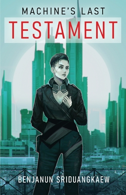 Machine's Last Testament - Sriduangkaew, Benjanun