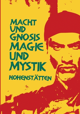 Macht und Gnosis - Magie und Mystik - Von Hohenst?tten, Johnnes H