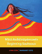 Maci-Anih? inapemowin / Beginning Saulteaux