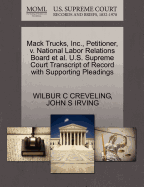 Mack Trucks, Inc., Petitioner, V. National Labor Relations Board et al. U.S. Supreme Court Transcript of Record with Supporting Pleadings