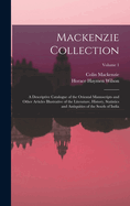 Mackenzie Collection: A Descriptive Catalogue of the Oriental Manuscripts and Other Articles Illustrative of the Literature, History, Statistics and Antiquities of the South of India; Volume 1