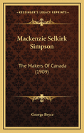 MacKenzie Selkirk Simpson: The Makers of Canada (1909)