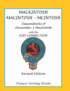 Mackintosh - Macintosh - McIntosh: Descendants of Alexander -1 Macntosh with the Kiff Connection. Revised Edition