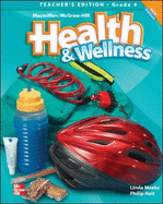 Macmillan/McGraw-Hill Health & Wellness, Grade 4, Teacher's Edition'