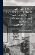 Macmillan's Course Of French Composition. 1st Course. [with] Teacher's Companion...