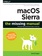 Macos Sierra: The Missing Manual: The Book That Should Have Been in the Box